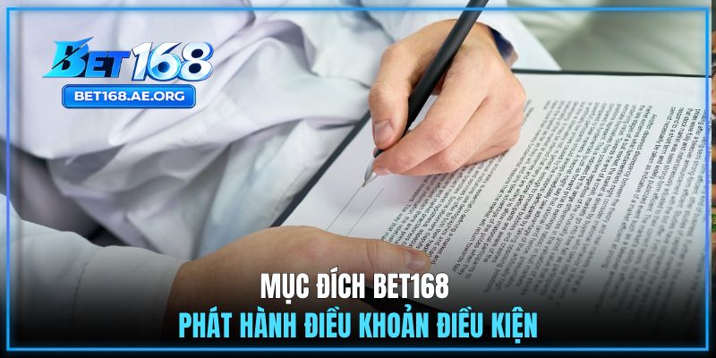 Mục đích BET168 phát hành điều khoản điều kiện