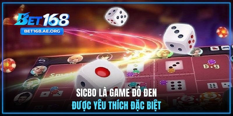 Sicbo là game đỏ đen được yêu thích đặc biệt