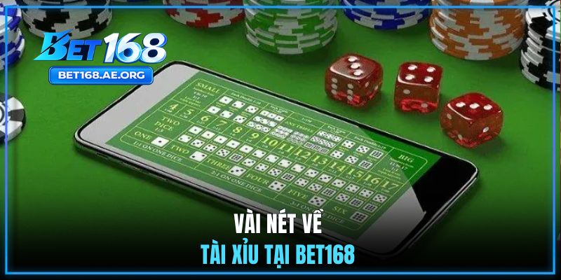 Vài nét về Tài Xỉu tại BET168 